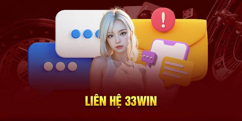 Những trường hợp người chơi cần liên hệ 33WIN 